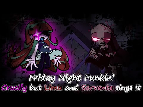Friday Night Funkin Crucify But Limu And Sarvente Sings It 
