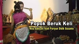 POPOK BERUK KELI// RITA SUKIYATI featt PARIYUN DIDIK SUSANTO