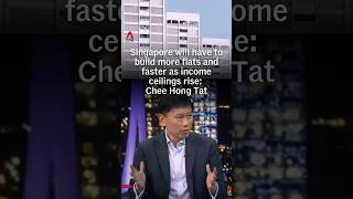 Information Singapore will have to build more flats and faster as income ceilings rise: Chee Hong Tat Update
