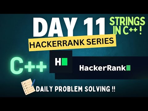 Day 11 - Hackerrank C++ Mastery Series | Strings in C++ | – Code Like a Pro | Hackerrank Series