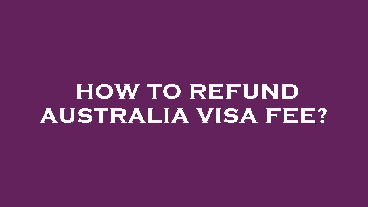 tourist visa refund australia