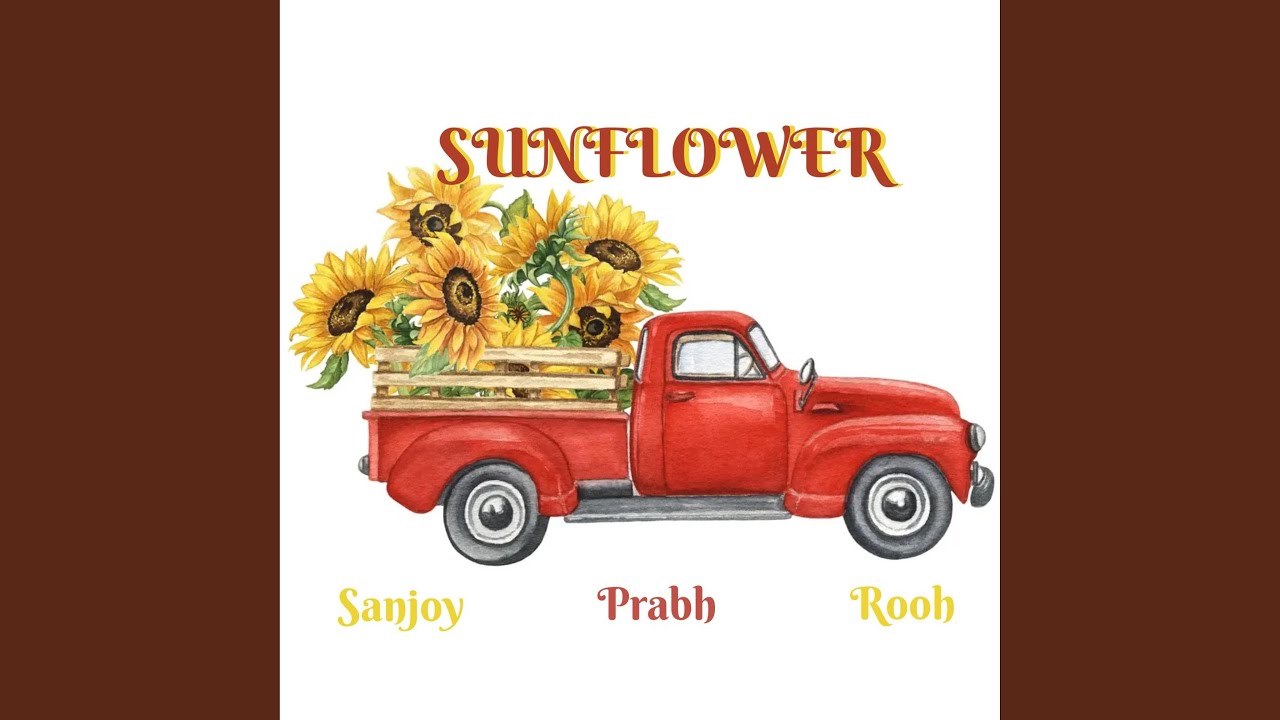 Watch Sunflower on YouTube Watch Sunflower on YouTube