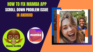How to Fix Mamba App Scroll Down Problem Issue in Android After New Updates