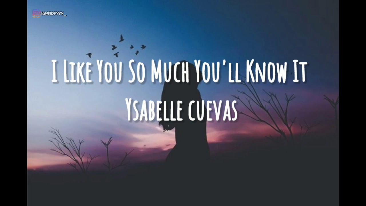 I LIKE YOU SO MUCH YOU'LL KNOW IT - YSABELLE CUEVAS ( COVER ) LIRIK ...
