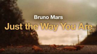 Bruno Mars  Just The Way You Are s