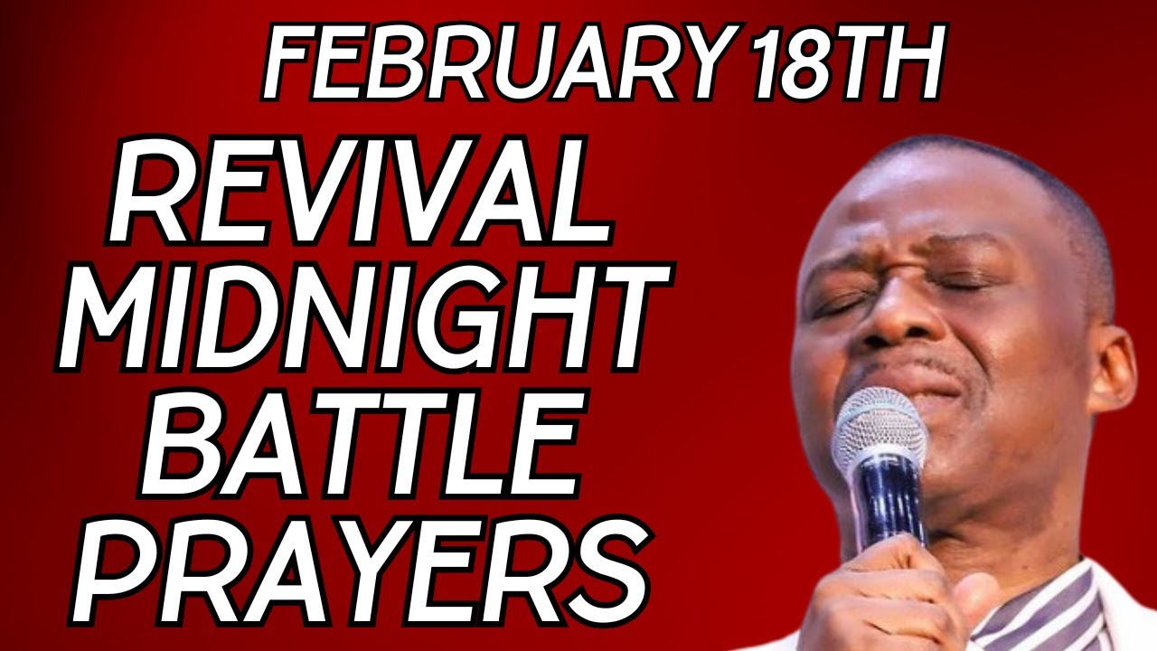 FEBRUARY 18TH NIGHT TIME MIDNIGHT BATTLE WARFARE PRAYERS  - DR D.K OLUKOYA