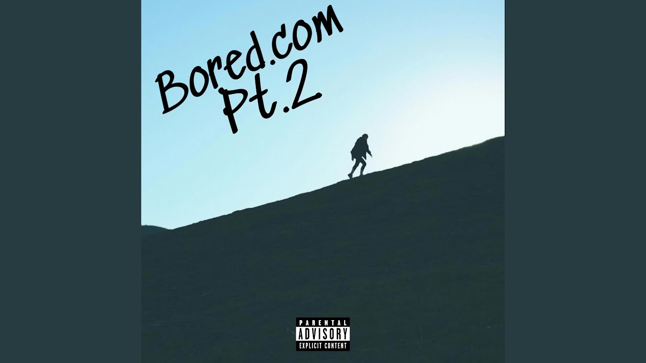 Bored.com Pt. 2 (Freestyle)