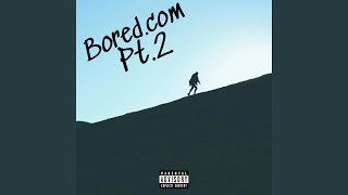 Bored.com Pt. 2 (Freestyle)