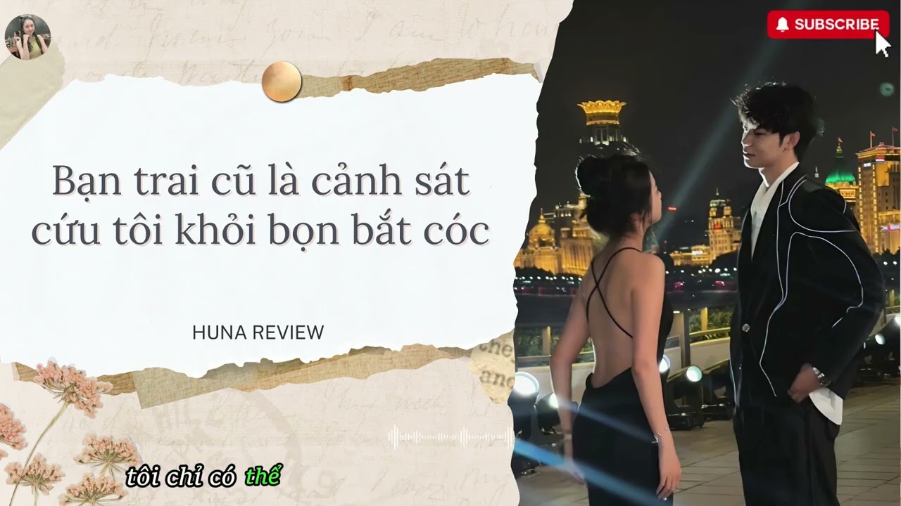 [TRUYỆN AUDIO] BẠN TRAI CŨ LÀ CẢNH SÁT CỨU TÔI KHỎI BỌN BẮT CÓC (FULL) || HUNA REVIEW