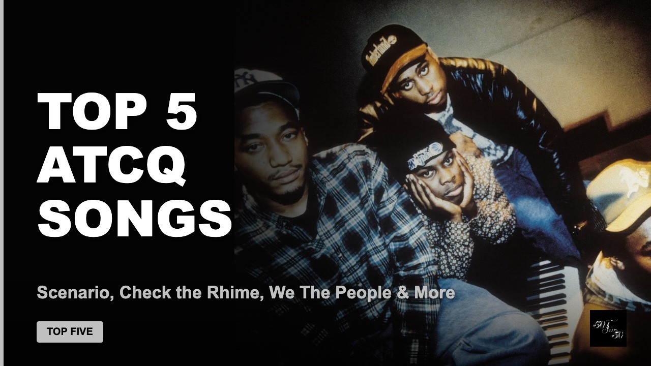 Top 5 ATCQ Songs: Scenario, Check the Rhime, We The People & More