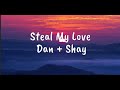 Steal My Love Dan Shay Lyrics