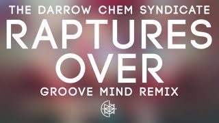 The Darrow Chem Syndicate - Raptures Over (Groove Mind Remix)
