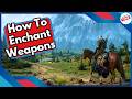 How To Enchant Weapons in Witcher 3
