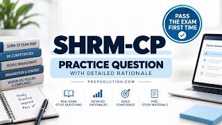 SHRM-CP Practice Questions 2026 | Full Exam Walkthrough & Detailed Rationales