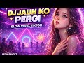 DJ JAUH KO PERGI 😢💔 SEDIH BANGET... VIRAL TIKTOK 2026 FULL BASS SLOW REMIX