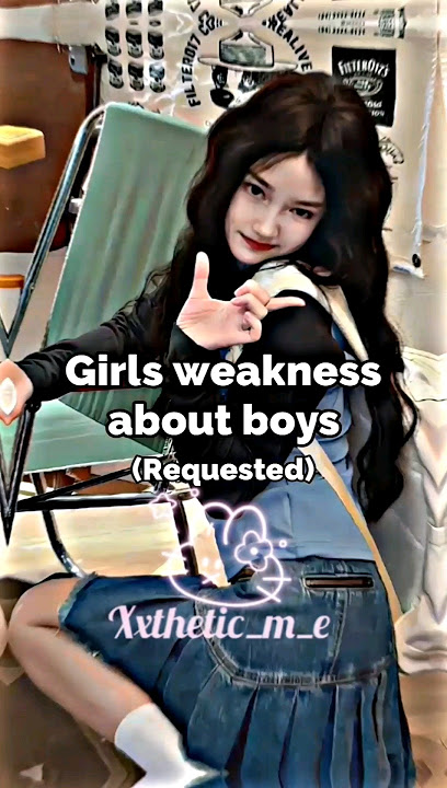 Girls weakness about boys 🍉💌🍓 #shorts #aesthetic #edit #subscribe #fypviralシ #requested #weakness