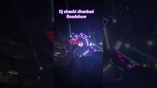 dj shashi dhanbad Roadshow महाशिवरात्रि #dj #djremix #djviral #djcompetition  #djshashi #djsarzan