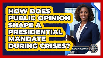 How Does Public Opinion Shape A Presidential Mandate During Crises? - Inside the Executive Branch