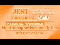 JEST PHYSICS 2024 Solved Paper | Electromagnetism and Optics | Previous Year Paper COMPLETE Solution