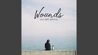Wounds you left behind