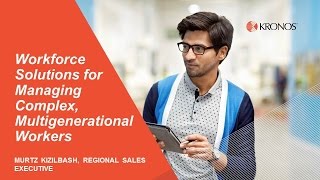 GTI2017 Sn11a: Workforce Solutions for Managing Multigenerational Workers - Kronos