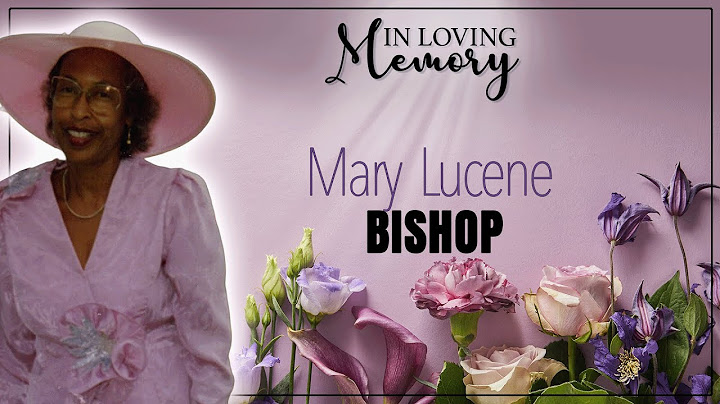 Celebrating the Life of Mary Lucene Bishop
