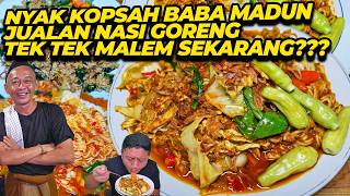 NYAK KOPSAH BABA MADUN JUALAN NASI GORENG TEK TEK MALEM SEKARANG???