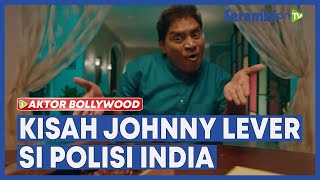 Kisah Aktor Bollywood Johnny Lever si Polisi India, Dulu Jadi Buruh Serabutan, Kini Jabat Presiden