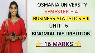 BUSINESS STATISTICS - 2 || UNIT : 5 || BINOMIAL DISTRIBUTION || SEM-4 || O.U || ‎⁨@shivanipallela⁩ 
