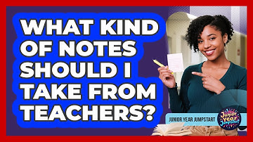 What Kind Of Notes Should I Take From Teachers?