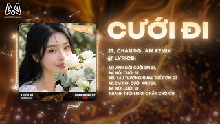 CƯỚI ĐI REMIX - 2T x CHANGG x AM REMIX - CHƯA TỪNG MẶC VÁY CƯỚI EM CHỈ MONG ĐÂY LÀ LẦN CUỐI REMIX