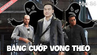 (GTA5: Gia Tộc Báo) Tập 34 - Băng cướp vong theo