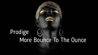 Prodige - More Bounce To The Ounce