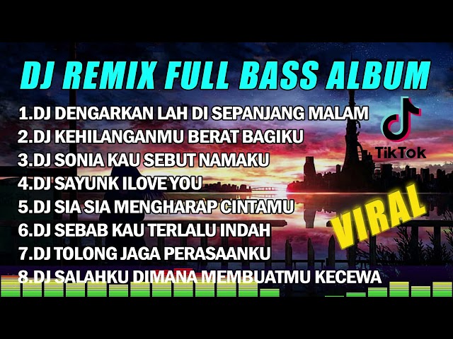 DJ REMIX FULL BASS ALBUM || DENGARKANLAH DI SEPANJANG MALAM TIKTOK VIRAL JEDAG JEDUG MENGKANE 2023 class=