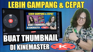 DI KINEMASTER LEBIH GAMPANG&CEPAT || CARA MEMBUAT THUMBNAIL YOUTUBE DI HP ANDROID