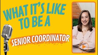 what its like to be a senior coordinator - career tips