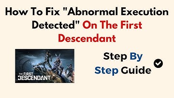 How To Fix "Abnormal Execution Detected" On The First Descendant