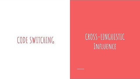 Bilingualism: Code-switching & Cross-Linguistic Influence