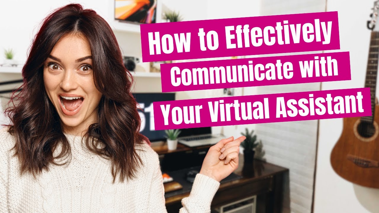 How to Effectively Communicate with Your Virtual Assistant - YouTube