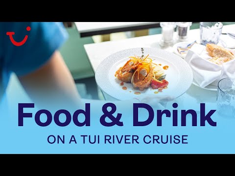 Food & Drink Onboard a TUI River Cruise | TUI River Cruises