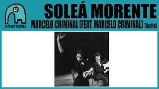 Video thumbnail of "SOLEÁ MORENTE feat. MARCELO CRIMINAL - Marcelo Criminal [Audio]"