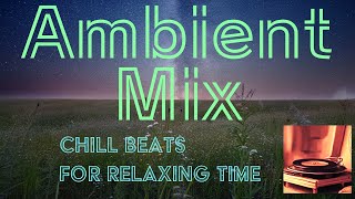 BGM|Ambient Chill Music 006:Chill Beats selected by professionals for relaxing time/to work/study to