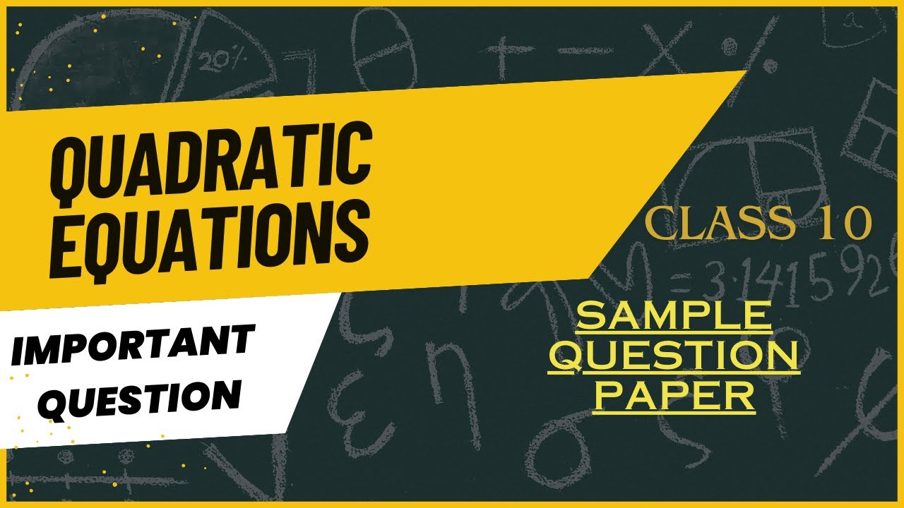 Quadratic Equations | Sample Question Paper | Class 10 - YouTube