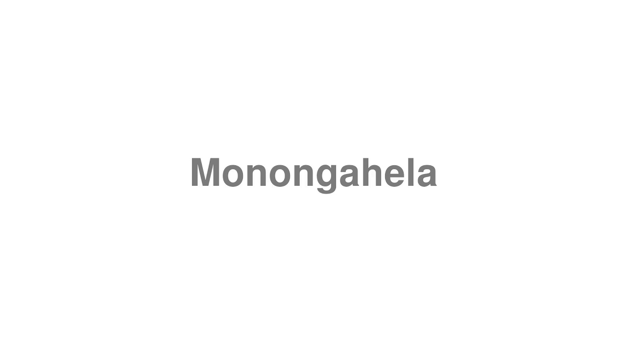 How to Pronounce "Monongahela"