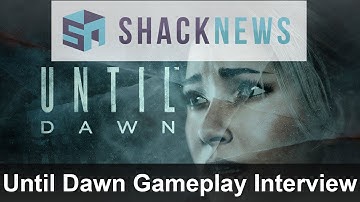 Until Dawn Gameplay Interview