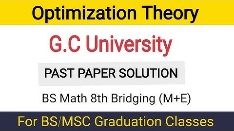 Optimization Thoery Past Paper Bridging (M+ E) GCUF BS Math (8th Semester) | BS/MSC degree classes