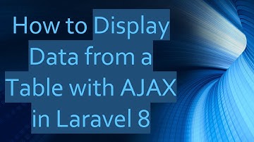 How to Display Data from a Table with AJAX in Laravel 8