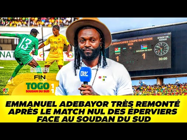 EMMANUEL ADEBAYOR TRÈS REMONTÉ APRÈS LE MATCH NUL DES ÉPERVIERS FACE AU SOUDAN DU SUD class=