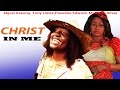 Download Christ In Me Nigerian Movie Mp3 dan Mp4 2019