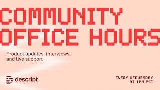 Community Office Hours: Product updates, interviews, and live support